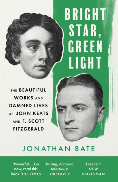 Bright Star, Green Light : The Beautiful and Damned Lives of John Keats and F. Scott Fitzgerald, Paperback / softback Book