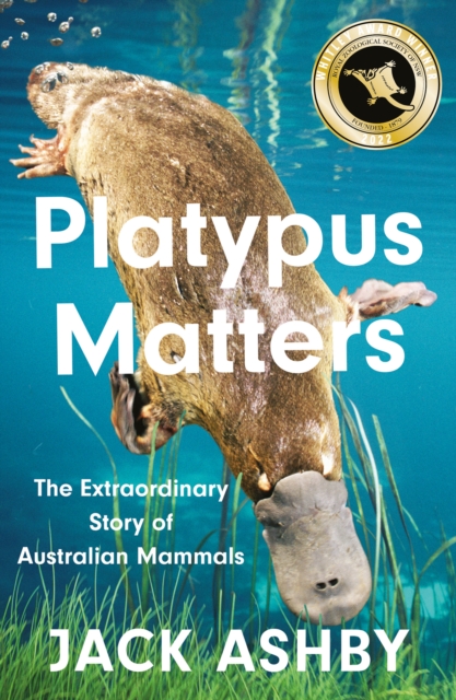 Platypus Matters : The Extraordinary Story of Australian Mammals, Paperback / softback Book