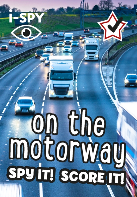i-SPY On the Motorway : Spy it! Score it!, Paperback / softback Book
