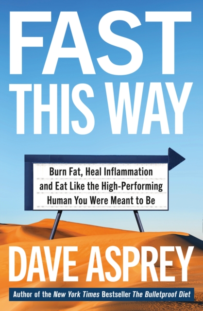 Fast This Way : Burn Fat, Heal Inflammation and Eat Like the High-Performing Human You Were Meant to Be, EPUB eBook