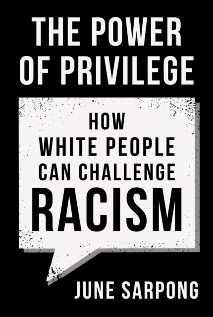 The Power of Privilege : How White People Can Challenge Racism, Paperback / softback Book
