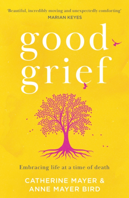 Good Grief : Embracing life at a time of death, EPUB eBook
