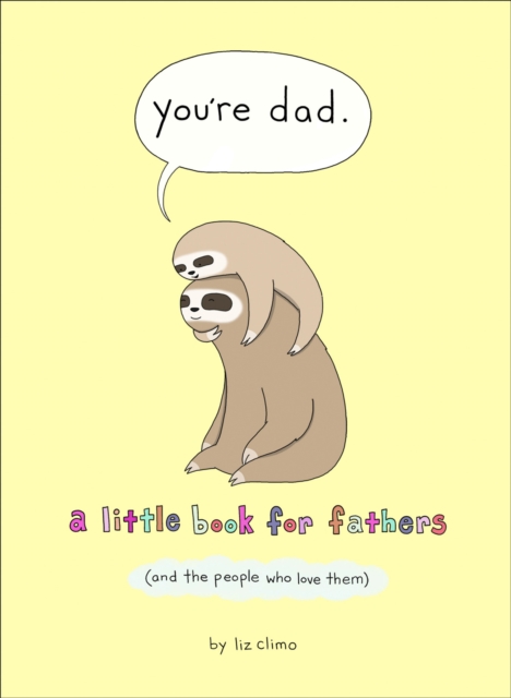 You’re Dad : A Little Book for Fathers (and the People Who Love Them), Hardback Book