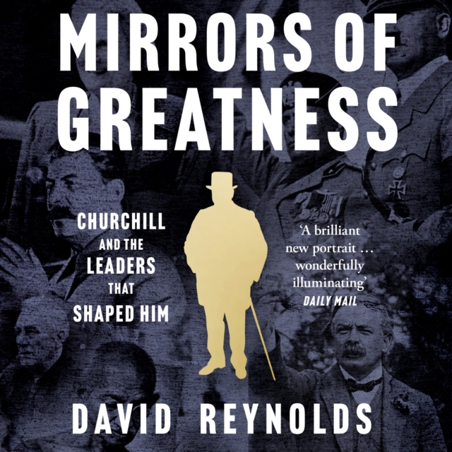 Mirrors of Greatness : Churchill and the Leaders Who Shaped Him, eAudiobook MP3 eaudioBook