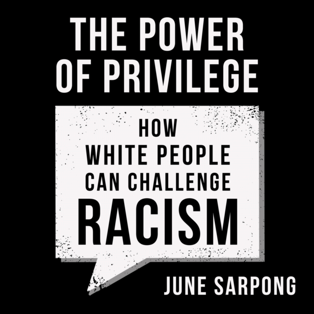 The Power of Privilege : How White People Can Challenge Racism, eAudiobook MP3 eaudioBook
