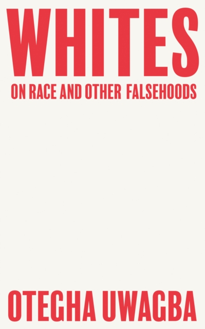 Whites : On Race and Other Falsehoods, Paperback / softback Book