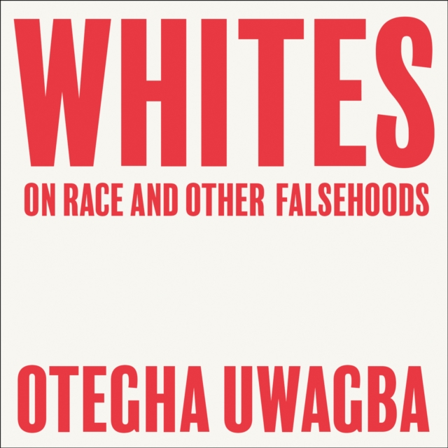 Whites: On Race and Other Falsehoods, eAudiobook MP3 eaudioBook