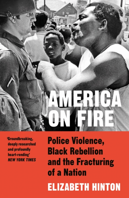 America on Fire : Police Violence, Black Rebellion and the Fracturing of a Nation, Paperback / softback Book