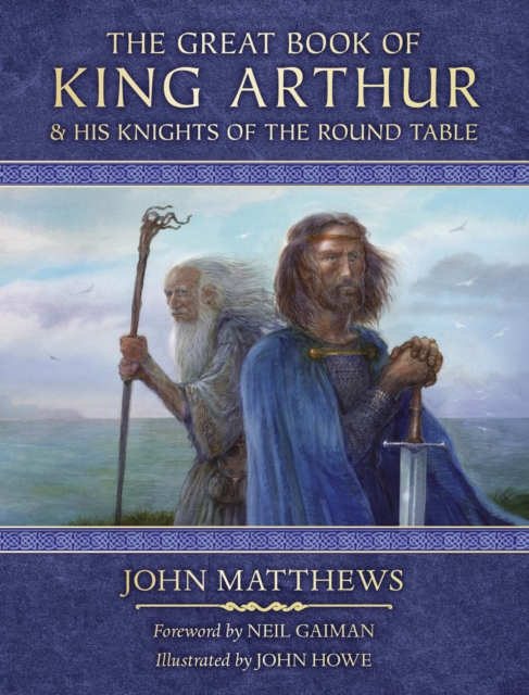 The Great Book of King Arthur and His Knights of the Round Table : A New Morte D’Arthur, Hardback Book