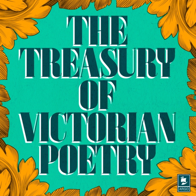 The Treasury of Victorian Poetry (Argo Classics), eAudiobook MP3 eaudioBook