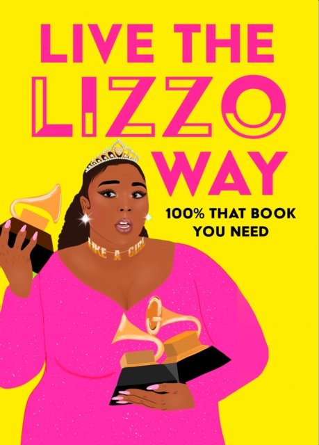 Live the Lizzo Way : 100% That Book You Need, Hardback Book