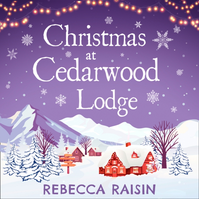 Christmas At Cedarwood Lodge : Celebrations & Confetti at Cedarwood Lodge / Brides & Bouquets at Cedarwood Lodge / Midnight & Mistletoe at Cedarwood Lodge, eAudiobook MP3 eaudioBook