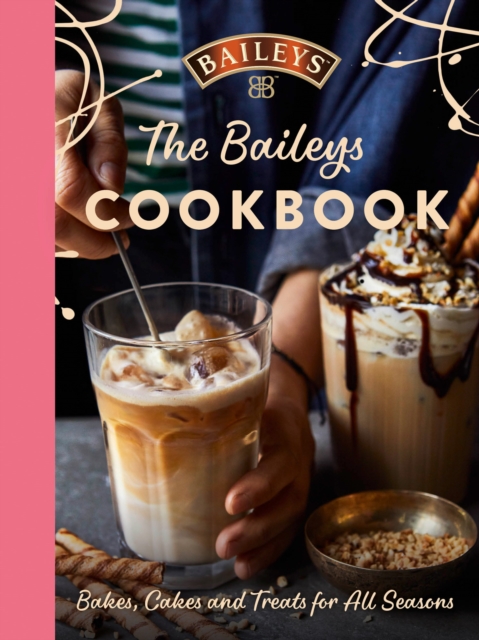 The Baileys Cookbook : Bakes, Cakes and Treats for All Seasons, EPUB eBook