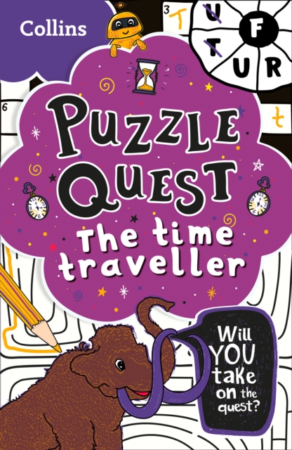 The Time Traveller : Solve More Than 100 Puzzles in This Adventure Story for Kids Aged 7+, Paperback / softback Book