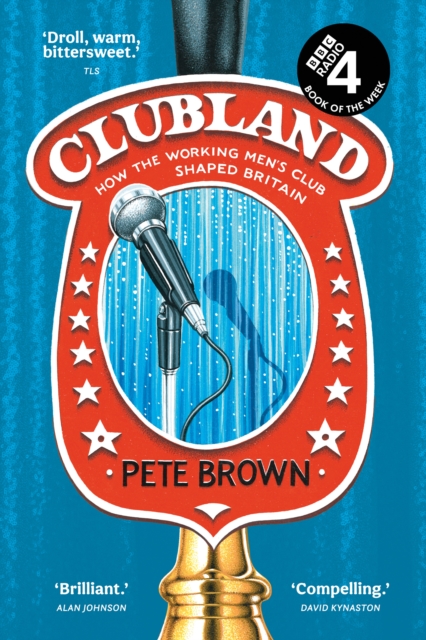 Clubland : How the working men's club shaped Britain, EPUB eBook