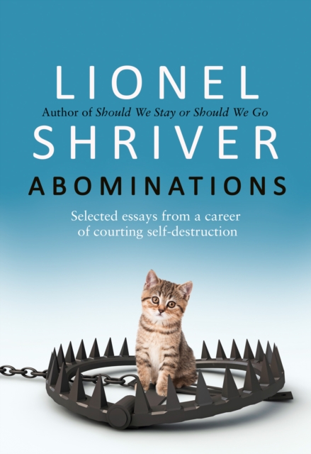 Abominations : Selected Essays from a Career of Courting Self-Destruction, Hardback Book