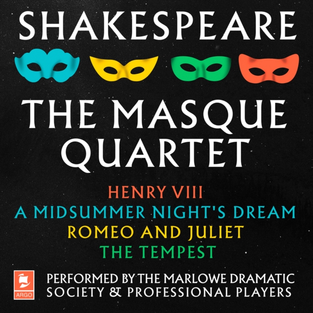 Shakespeare: The Masque Quartet : Henry VIII, a Midsummer’s Night’s Dream, Romeo and Juliet, the Tempest, eAudiobook MP3 eaudioBook