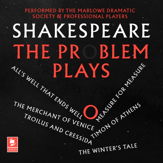 Shakespeare: The Problem Plays: All's Well That Ends Well, Measure For Measure, The Merchant of Venice, Timon of Athens, Troilus and Cressida, The Winter's Tale (Argo Classics), eAudiobook MP3 eaudioBook