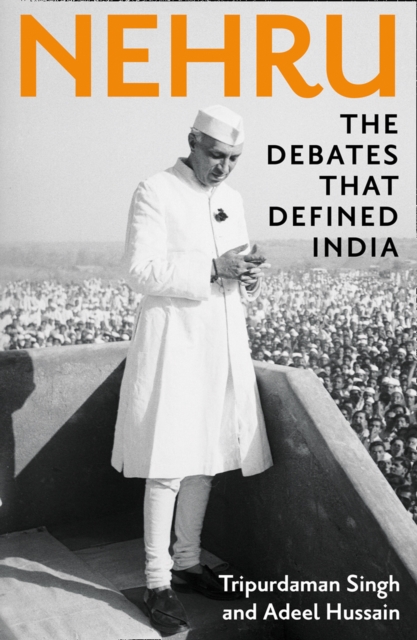 Nehru : The Debates That Defined India, Hardback Book