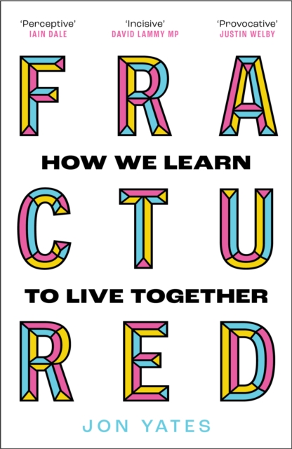 Fractured : Why Our Societies are Coming Apart and How We Put Them Back Together Again, EPUB eBook