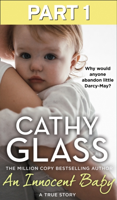 An Innocent Baby: Part 1 of 3 : Why Would Anyone Abandon Little Darcy-May?, EPUB eBook