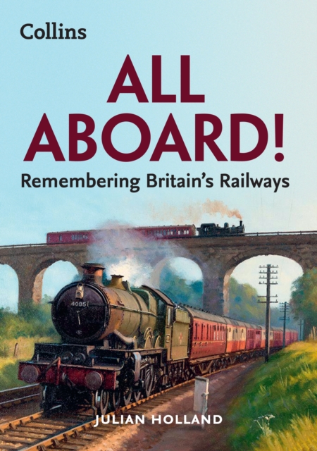 All Aboard! : Remembering Britain’s Railways, Paperback / softback Book