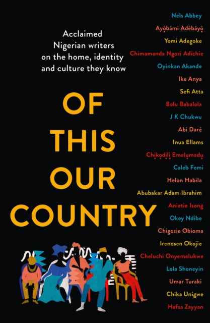 Of This Our Country : Acclaimed Nigerian writers on the home, identity and culture they know, EPUB eBook