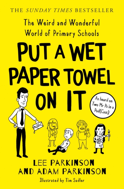 Put A Wet Paper Towel on It : The Weird and Wonderful World of Primary Schools, EPUB eBook