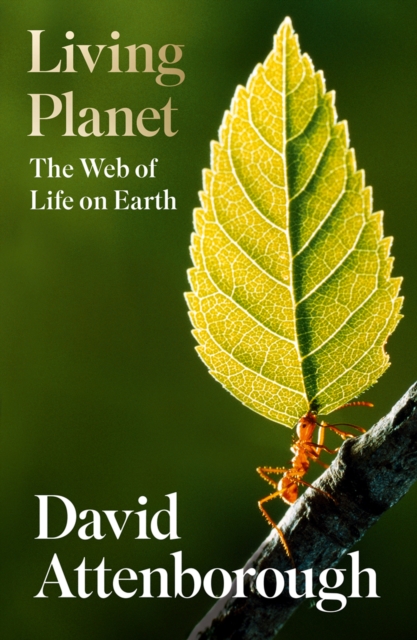 Living Planet : The Web of Life on Earth, Hardback Book