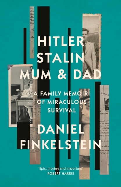 Hitler, Stalin, Mum and Dad : A Family Memoir of Miraculous Survival, Hardback Book