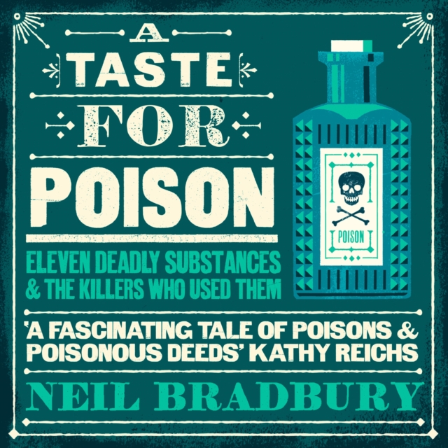 A Taste for Poison : Eleven Deadly Substances and the Killers Who Used Them, eAudiobook MP3 eaudioBook