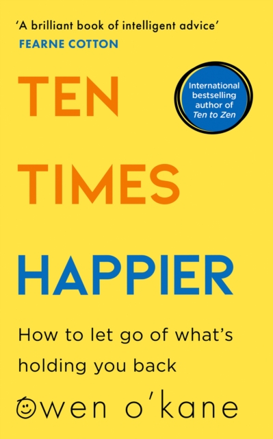 Ten Times Happier : How to Let Go of What's Holding You Back, EPUB eBook