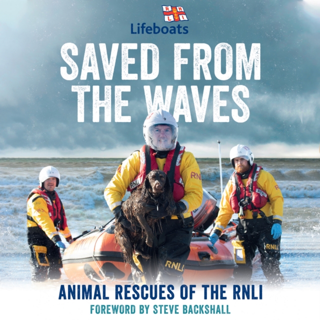 Saved from the Waves : Animal Rescues of the RNLI, eAudiobook MP3 eaudioBook