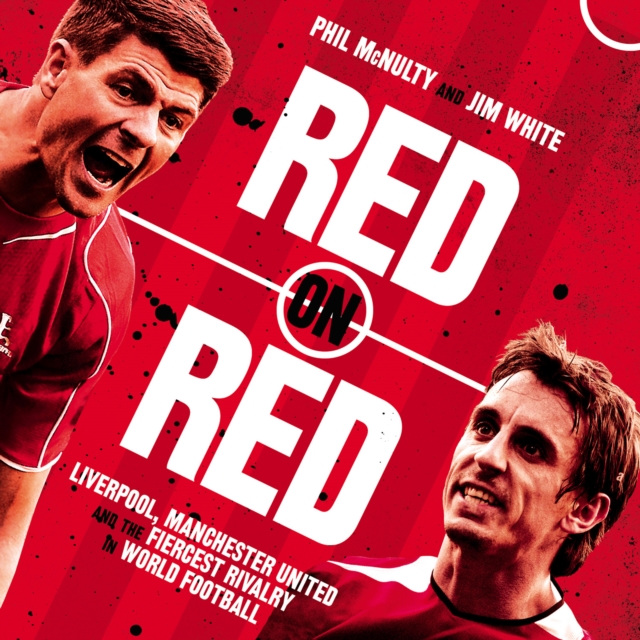 Red on Red : Liverpool, Manchester United and the Fiercest Rivalry in World Football, eAudiobook MP3 eaudioBook
