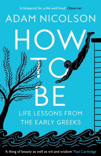 How to Be : Life Lessons from the Early Greeks, Paperback / softback Book