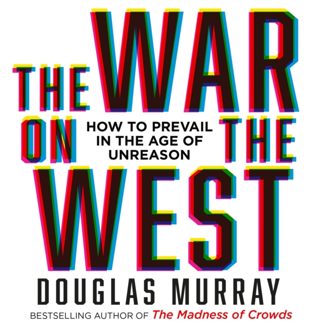 The War on the West : How to Prevail in the Age of Unreason, eAudiobook MP3 eaudioBook