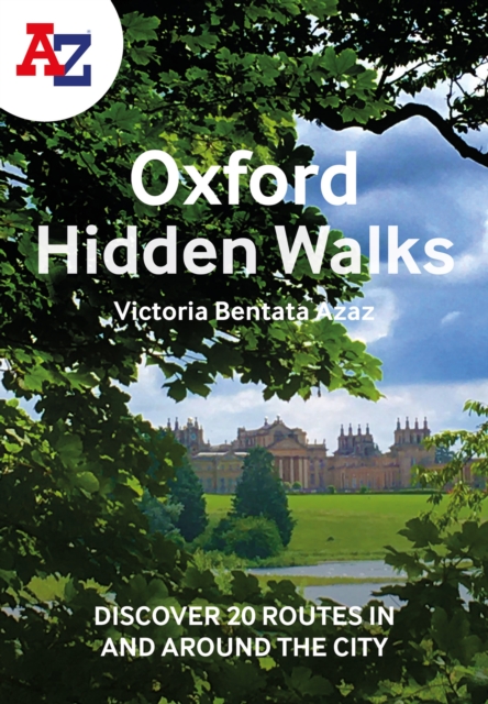 A -Z Oxford Hidden Walks : Discover 20 Routes in and Around the City, Paperback / softback Book