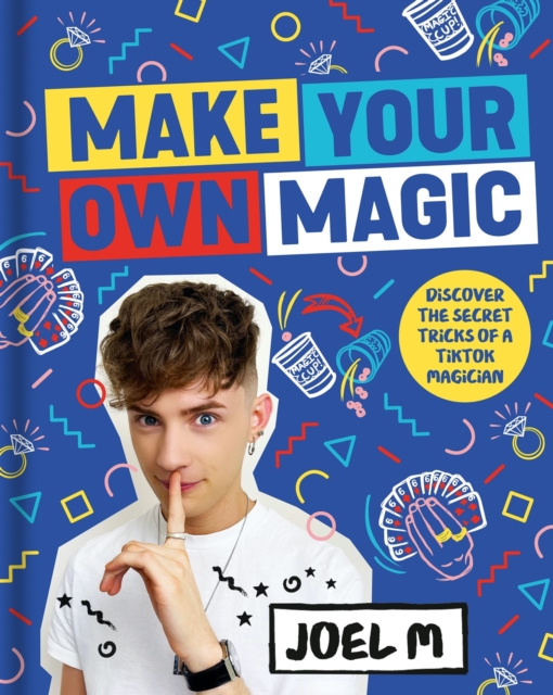 Make Your Own Magic : Secrets, Stories and Tricks from My World, Hardback Book