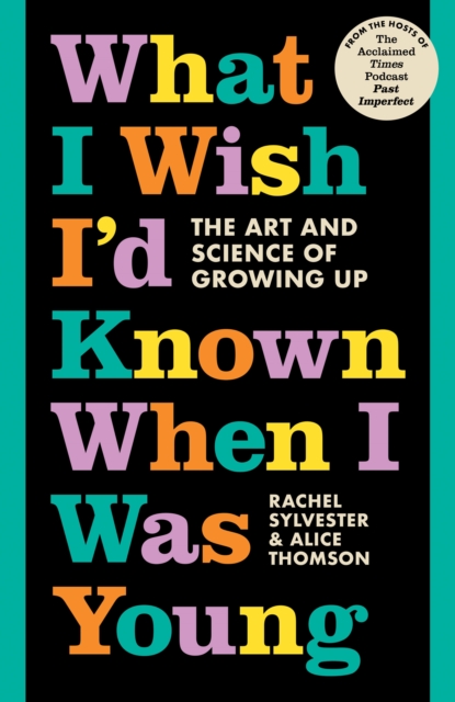 What I Wish I’d Known When I Was Young : The Art and Science of Growing Up, Hardback Book