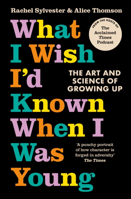 What I Wish I’d Known When I Was Young : The Art and Science of Growing Up, Paperback / softback Book