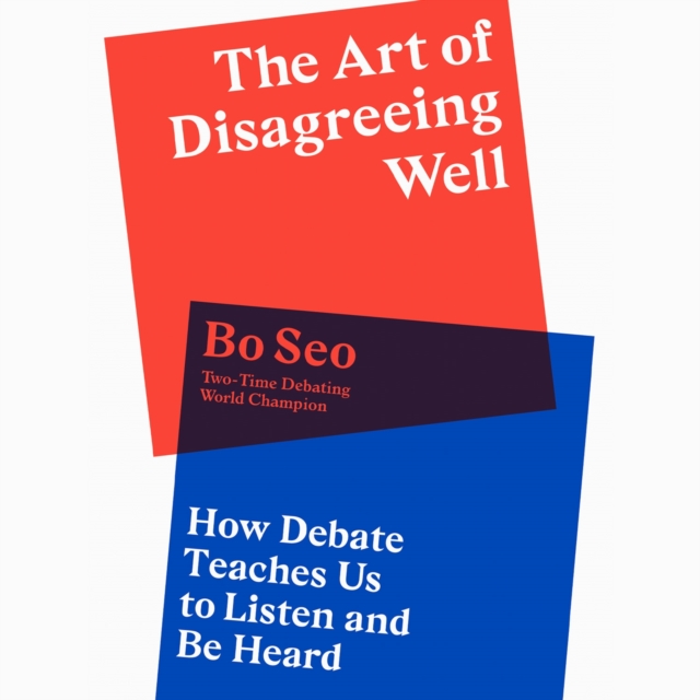 The Art of Disagreeing Well : How Debate Teaches Us to Listen and be Heard, eAudiobook MP3 eaudioBook