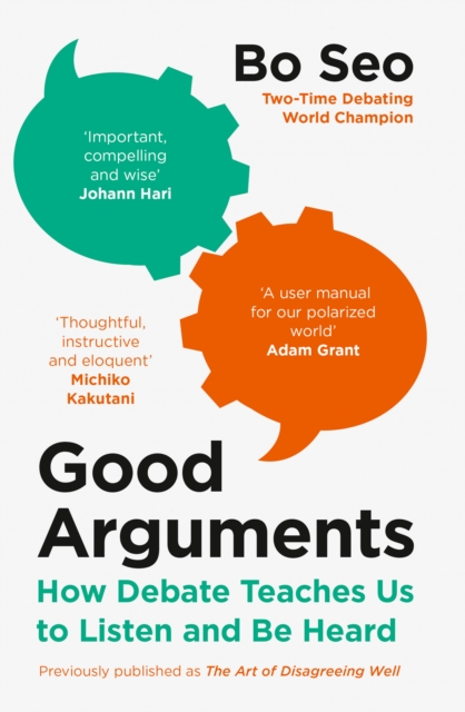 Good Arguments : How Debate Teaches Us to Listen and be Heard, Paperback / softback Book