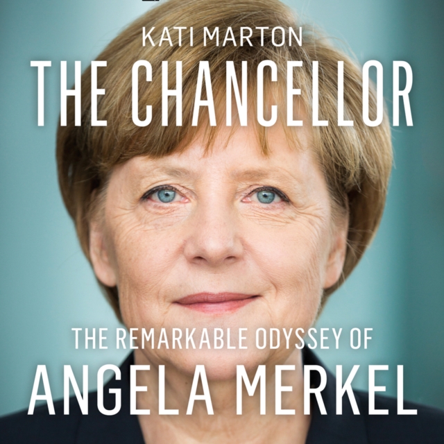 The Chancellor : The Remarkable Odyssey of Angela Merkel, eAudiobook MP3 eaudioBook