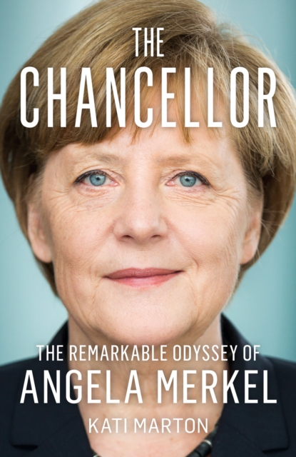 The Chancellor : The Remarkable Odyssey of Angela Merkel, Paperback / softback Book