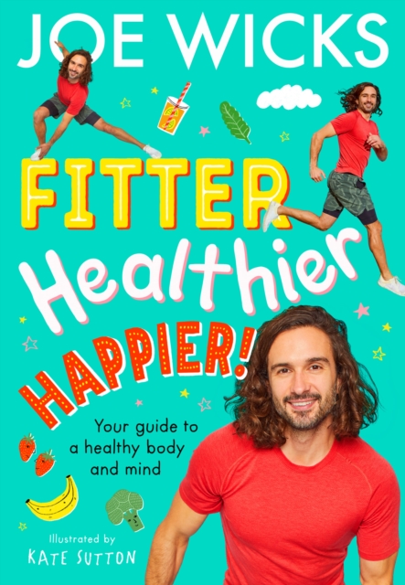 Fitter, Healthier, Happier! : Your Guide to a Healthy Body and Mind, Paperback / softback Book