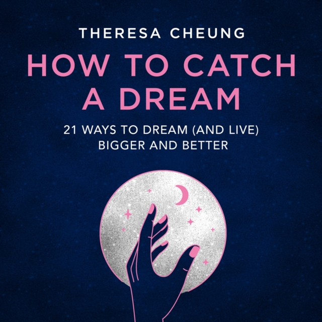How to Catch A Dream : 21 Ways to Dream (and Live) Bigger and Better, eAudiobook MP3 eaudioBook
