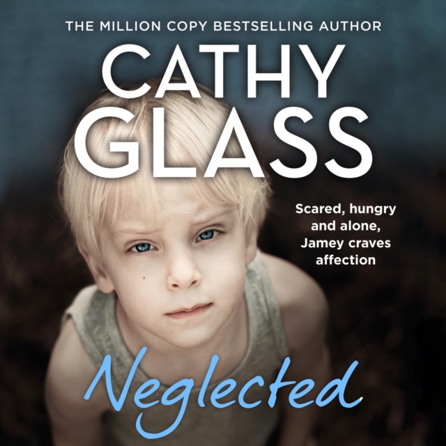 Neglected : Scared, Hungry and Alone, Jamey Craves Affection, eAudiobook MP3 eaudioBook