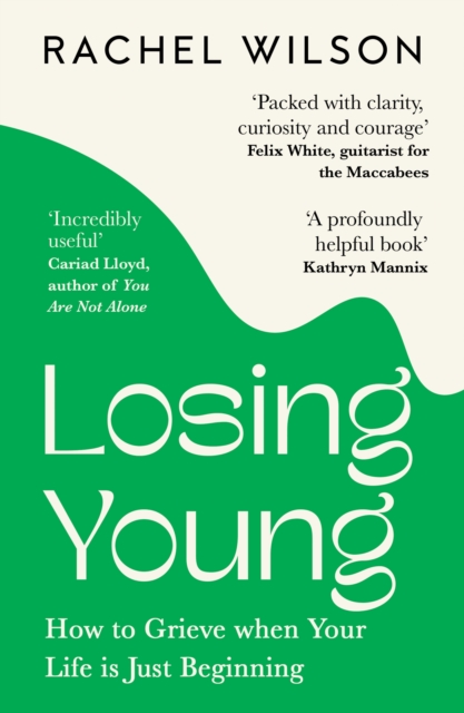 Losing Young : How to Grieve When Your Life is Just Beginning, Paperback / softback Book