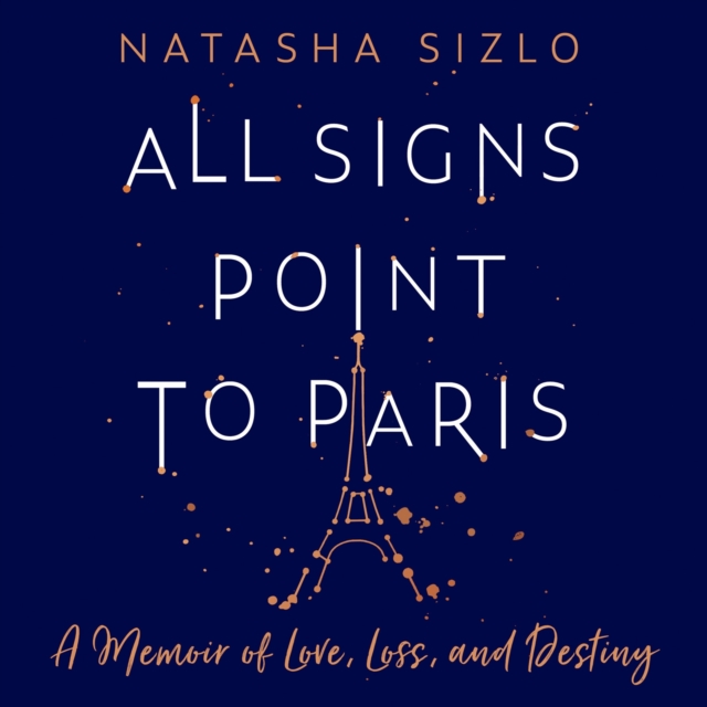 All Signs Point to Paris : A Memoir of Love, Loss and Destiny, eAudiobook MP3 eaudioBook
