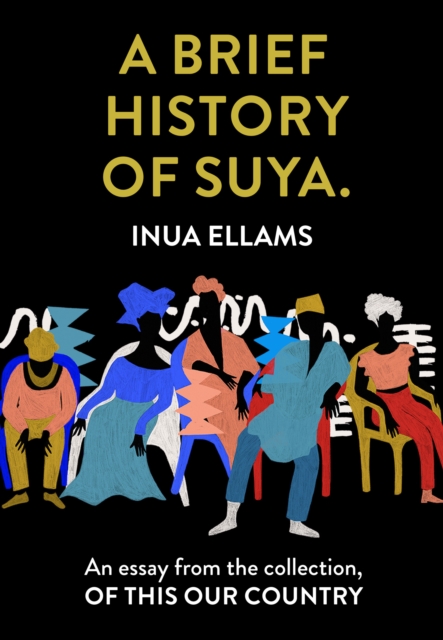 A Brief History of Suya. : An Essay from the Collection, of This Our Country, EPUB eBook